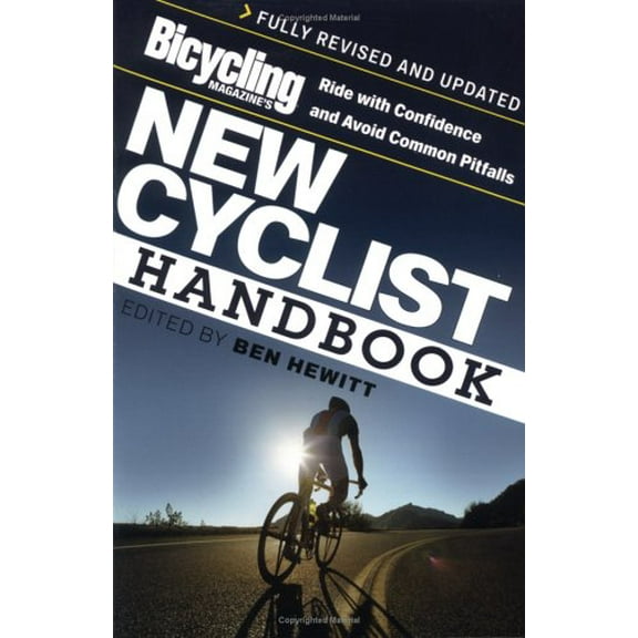 Pre-Owned Bicycling Magazine's New Cyclist Handbook: Ride with Confidence and Avoid Common Pitfalls, 9781594863004, 1594863008, Paperback, First Edition edition
