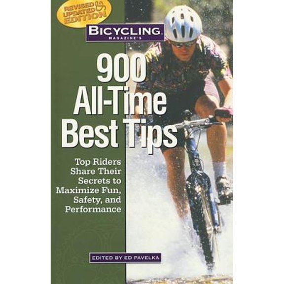 Pre-Owned Bicycling Magazine's 900 All-Time Best Tips: Top Riders Share Their Secrets to Maximize Fun, Safety, and Performance (Paperback) 1579542271 9781579542276