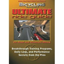 Bicycling Magazine's Ultimate Ride Guide: Programs, Tips, and Techniques to Enjoy Cycling Year-Round, (Paperback)
