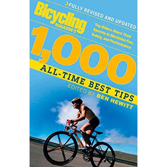 Pre-Owned Bicycling Magazine's 1000 All-Time Best Tips: Top Riders Share Their Secrets to Maximize Fun, Safety, and Performance (Paperback) 1594860513 9781594860515