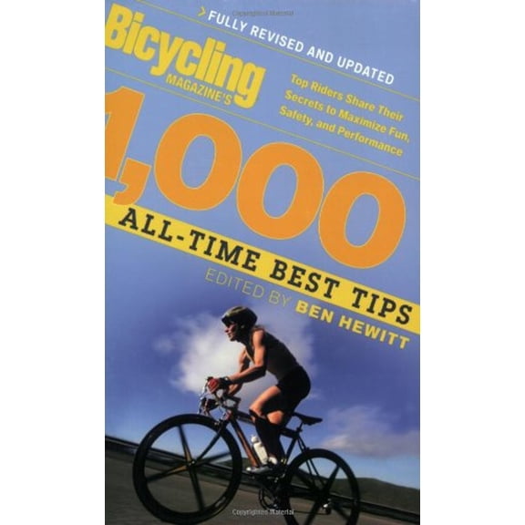 Pre-Owned Bicycling Magazine's 1000 All-Time Best Tips: Top Riders Share Their Secrets to Maximize Fun, Safety, and Performance (Paperback) 1594860513 9781594860515