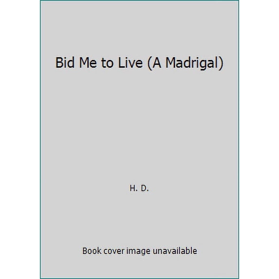 Pre-Owned Bid Me to Live (a Madrigal) (Paperback) 0385278802 9780385278805