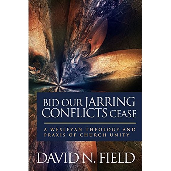 Pre-Owned Bid Our Jarring Conflicts Cease: A Wesleyan Theology and Praxis of Church Unity (Paperback) 0938162241 9780938162247