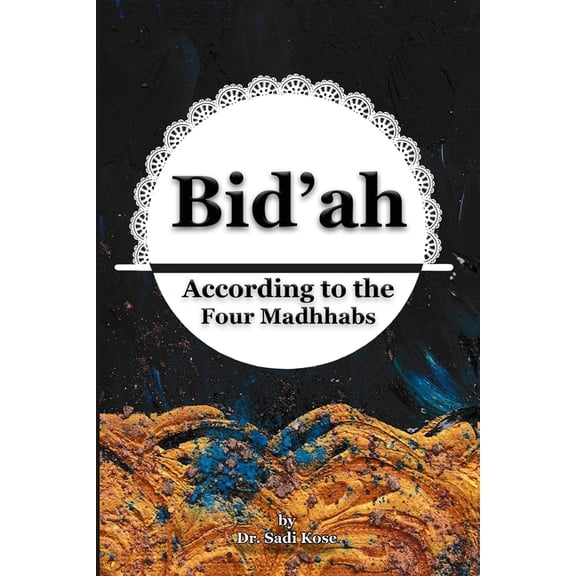 Bid'ah According to the Four Madhhabs (Paperback)