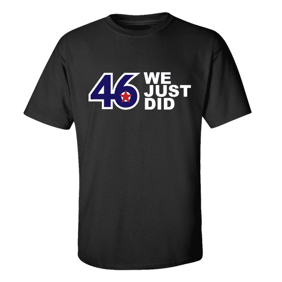 Biden Harris 2020 We Just Did 46th President Joe Biden Political Unisex Short Sleeve T-shirt-Black-large