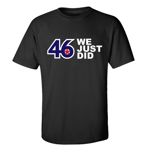 Biden Harris 2020 We Just Did 46th President Joe Biden Political Unisex Short Sleeve T-shirt-Black-xxl