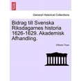 thumbnail image 1 of Bidrag Till Svenska Riksdagarnes Historia 1626-1629. Akademisk Afhandling.(Paperback), 1 of 1