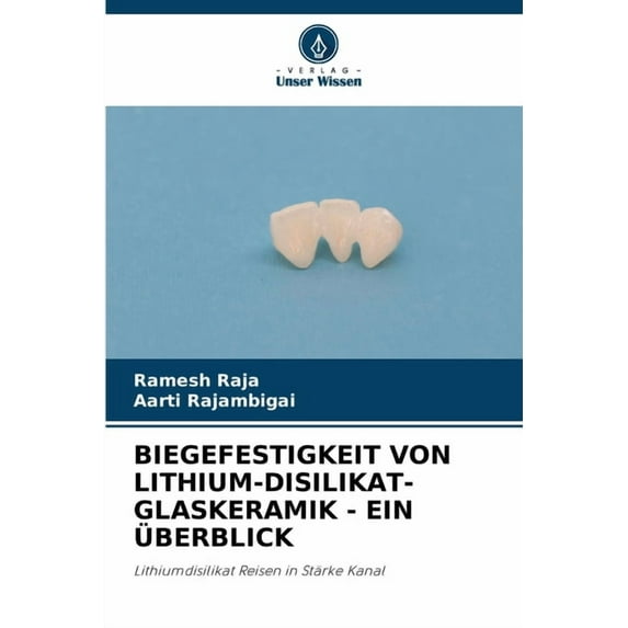 Biegefestigkeit Von Lithium-Disilikat-Glaskeramik - Ein Ãberblick, (Paperback)