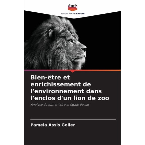 Bien-être et enrichissement de l'environnement dans l'enclos d'un lion de zoo, (Paperback)