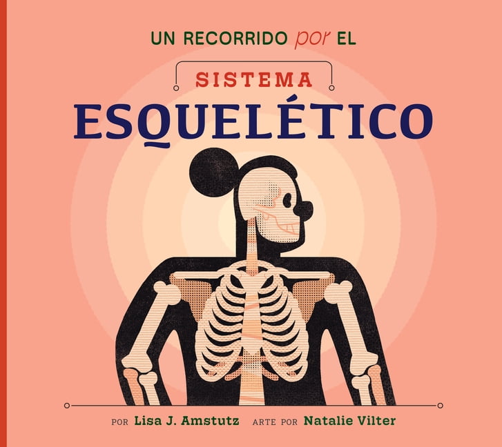 Bienvenido a Tu Cuerpo Un Recorrido Por El Sistema EsquelÃ©tico, (Hardcover)