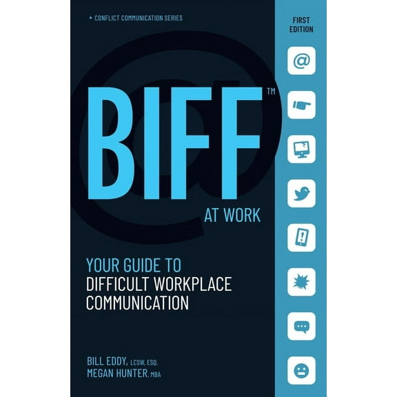 Biff Conflict Communication Biff at Work: Your Guide to Difficult Workplace Communication, Book 2, (Paperback)