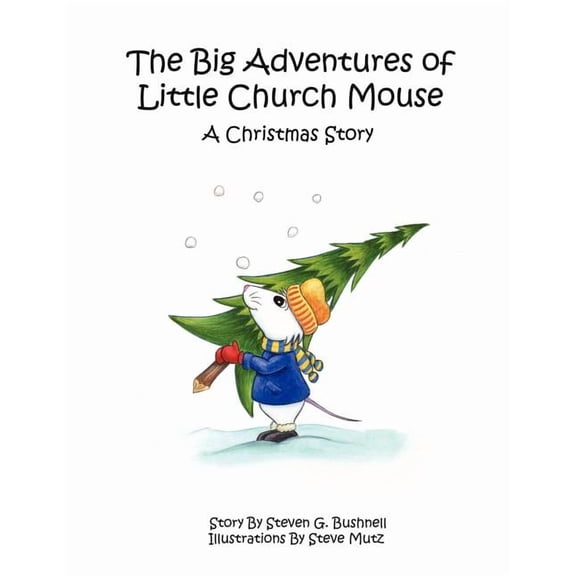 The Big Adventures of Little Church Mouse: A Christmas Story, (Paperback)