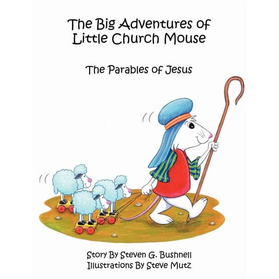 The Big Adventures of Little Church Mouse: The Parables of Jesus, (Paperback)