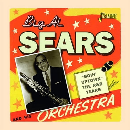 Big Al Sears - Goin' Uptown: The R&B Years - Music & Performance - CD