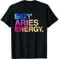 thumbnail image 1 of Big Aries Energy Zodiac Sign Astrology BirthdayT-Shirt, 1 of 5