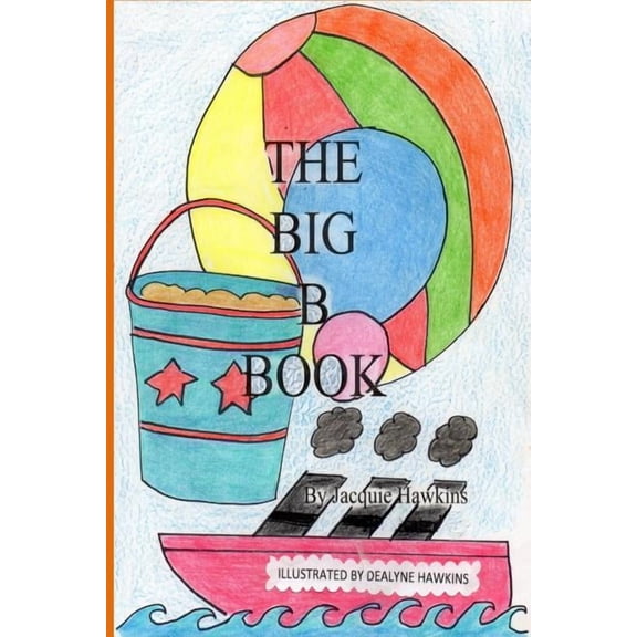 The Big ABC Book The Big B Book: The second book in the Big ABC Book series about things that start with the letter B and words that have, Book 2, (Paperback)
