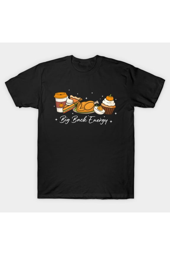 Big Back Activity Funny Big Back Energy Fast Food Sarcasm G3708 Unisex T-Shirt, Up to Size 5XL