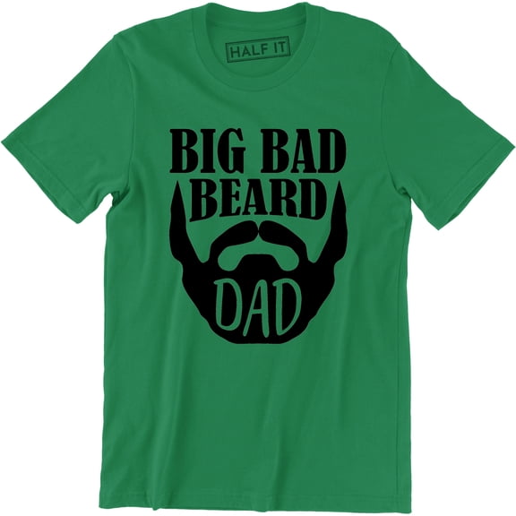 Big Bad Beard Dad - Fathers Day Daddy Mustache Men's Gift T-Shirt