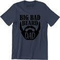 thumbnail image 1 of Big Bad Beard Dad - Fathers Day Daddy Mustache Men's Gift T-Shirt, 1 of 4
