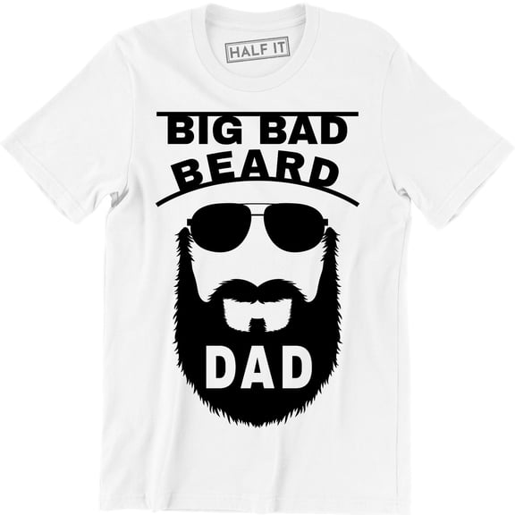 Big Bad Beard Dad Fathers Day Funny Cool Daddy Mustache Gift Men's Tee Shirt