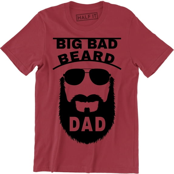 Big Bad Beard Dad Fathers Day Funny Cool Daddy Mustache Gift Men's Tee Shirt