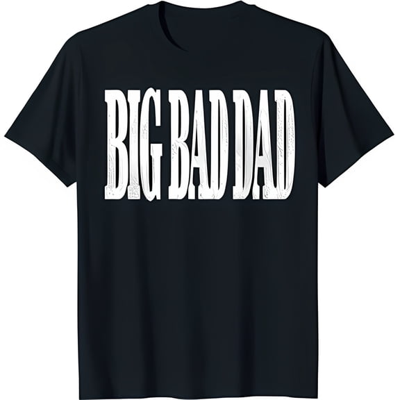Big Bad Dad Graphic Black T-Shirt Bold Design for Casual Style