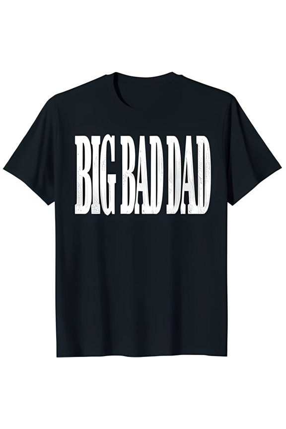 Big Bad Dad Graphic Black T-Shirt Bold Design for Casual Style