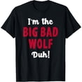 thumbnail image 1 of Big Bad Wolf Costume Shirt Halloween - Duh! Funny T-Shirt, 1 of 3