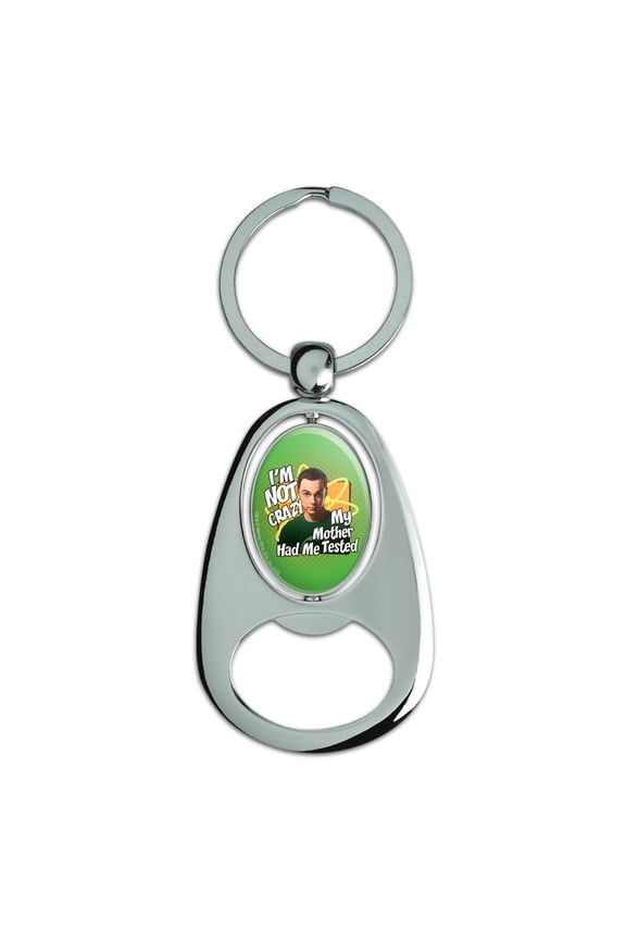 Big Bang Theory Sheldon Cooper I'm Not Crazy Keychain Chrome Metal Spinning Oval Bottle Opener