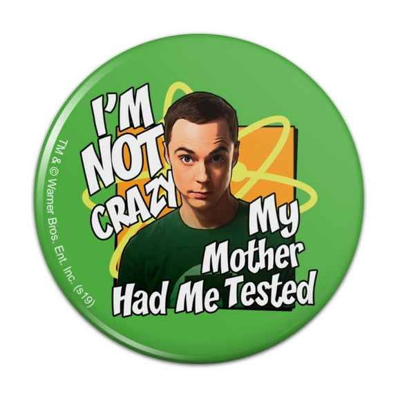 Big Bang Theory Sheldon Cooper I'm Not Crazy Kitchen Refrigerator Locker Button Magnet