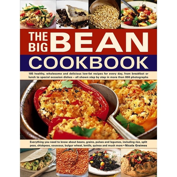 The Big Bean Cookbook : Everything You Need To Know About Beans, Grains, Pulses And Legumes, Including Rice, Split Peas, Chickpeas, Couscous, Bulgur Wheat, Lentils, Quinoa And Much More (Paperback)