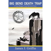 Big Bend Death Trap A Texas Ranger Cody Havlicek Story, Paperback