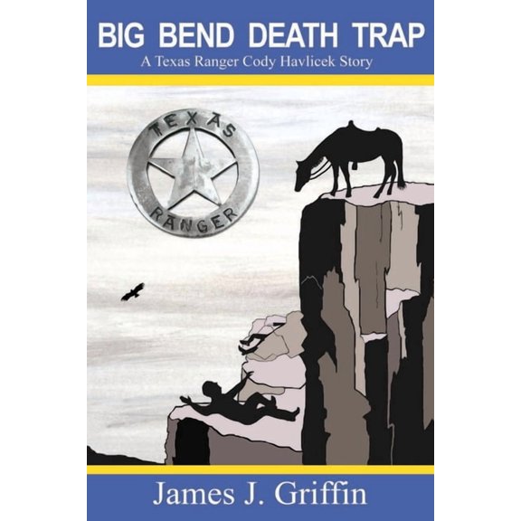 Big Bend Death Trap: A Texas Ranger Cody Havlicek Story, (Paperback)
