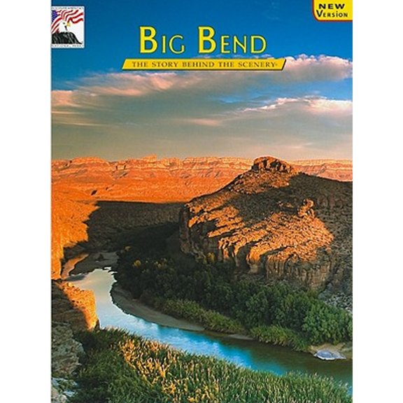 Pre-Owned Big Bend: The Story Behind the Scenery (Paperback) 0887141013 9780887141010