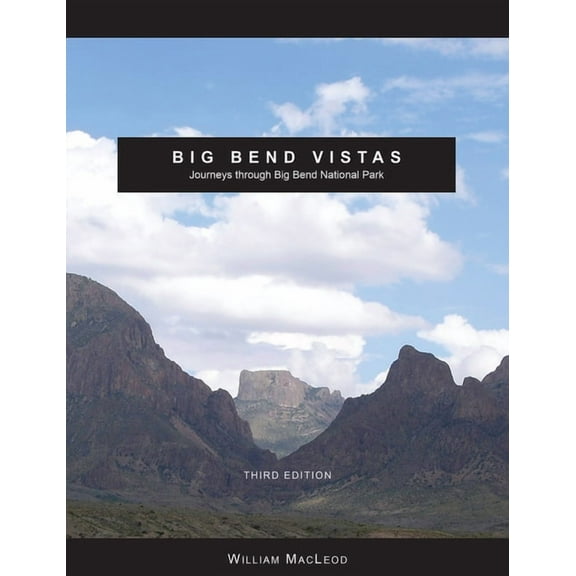 Big Bend Vistas : Journeys through Big Bend National Park - Paperback