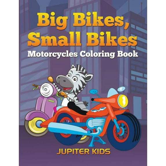 Big Bikes, Small Bikes: Motorcycles Coloring Book, (Paperback)