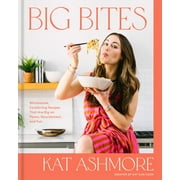 Big Bites : Wholesome, Comforting Recipes That Are Big on Flavor, Nourishment, and Fun: A Cookbook (Hardcover)