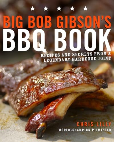 Big Bob Gibson's BBQ Book: Recipes and Secrets from a Legendary Barbecue Joint: A Cookbook (Paperback) - image 1 of 1