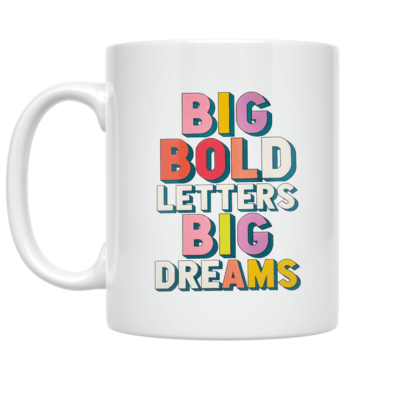 Big Bold Letters Big Dreams - Dreamer Enthusiast - 11 oz Ceramic Coffee Mug