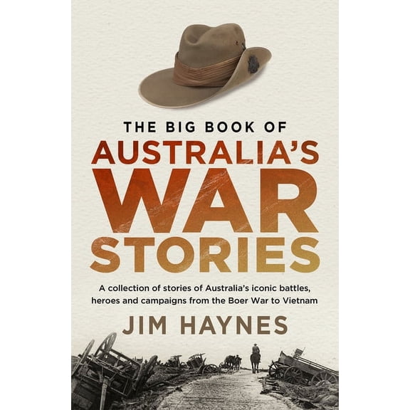 The Big Book of Australia's War Stories: A Collection of Stories of Australia's Iconic Battles and Campaigns from the Bo, (Paperback)