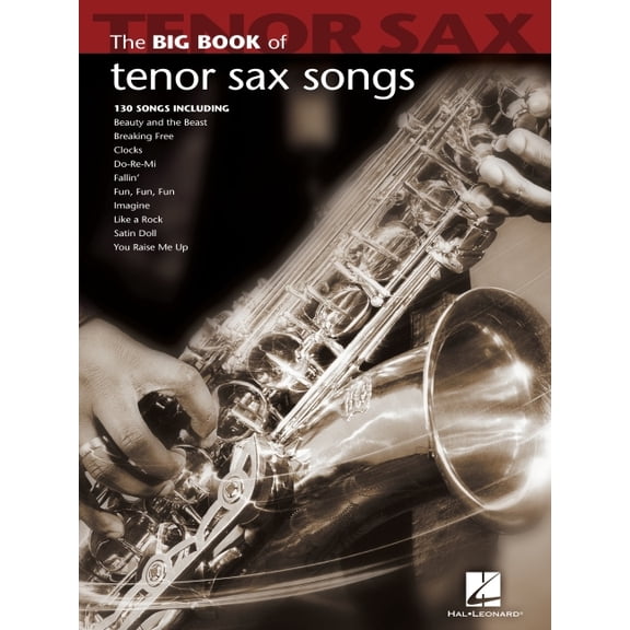 Big Book (Hal Leonard) Big Book of Tenor Sax Songs - Various Composers Tenor Saxophone Sheet Music Collection Instrumental Solo Songbook for Po, (Paperback)