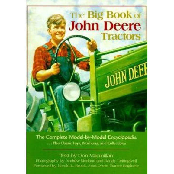Pre-Owned The Big Book of John Deere Tractors: The Complete Model-By-Model Encyclopedia, Plus Classic Toys, (Hardcover) by Don MacMillan, Randy Leffingwell, Andrew Morland