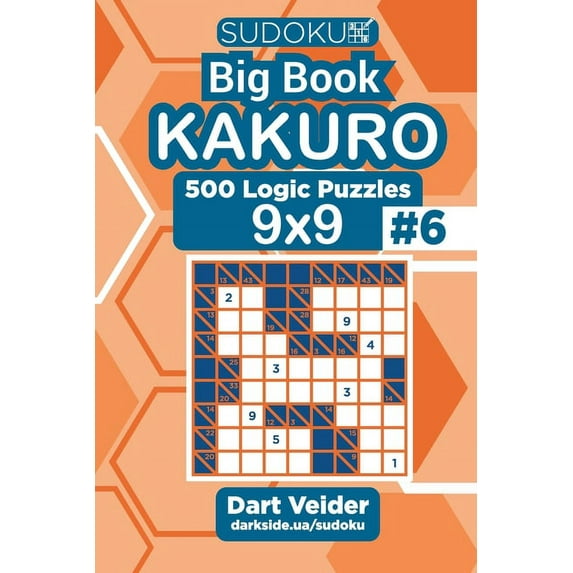 Big Book Kakuro: Sudoku Big Book Kakuro - 500 Logic Puzzles 9x9 (Volume 6) (Paperback)