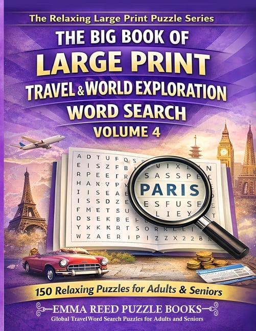 The Big Book of Large Print Word Search Global Travel Word Search Puzzles for Adults and Seniors: 150 Easy-to-Read Travel &amp; Exploration Themed Word Search P, Book 4, (Paperback)