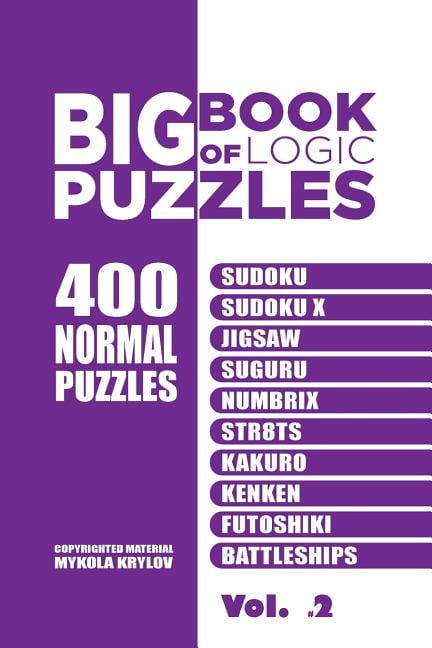Big Book Of Logic Puzzles - 400 Normal Puzzles: Sudoku, Sudoku X ...