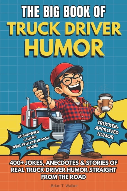 Paperback Book Humor The Big Book of Logistics Humor The Big Book of Truck Driver Humor: A ...
