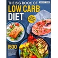 thumbnail image 1 of The Big Book Of Low Carb Diet : 1500 Days Of Delicious No-Sugar Added Recipes To Forget About Carb Counting Yet Living a Fulfilling Low-Carb Lifestyle. 28-Day Meal Plan Included, 1 of 1