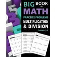 thumbnail image 1 of Pre-Owned Big Book of Math Practice Problems Multiplication and Division: Worksheets Full of Practice Drills / Facts and Exercises on Multiplying and Dividing (Paperback) 1947508040 9781947508040, 1 of 1