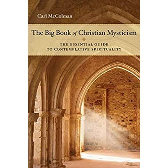 Pre-Owned The Big Book of Christian Mysticism: The Essential Guide to Contemplative Spirituality (Paperback) 1571746242 9781571746245