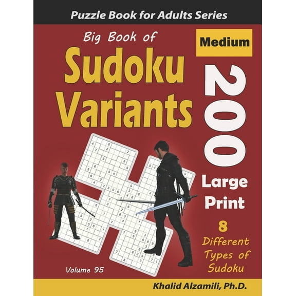 Logic Puzzles for Adults: Big Book of Sudoku Variants: 200 Medium Large Print Puzzles: : 8 Different Types of Sudoku (Samurai Sudoku, Jigsaw Samurai Sudoku, Samurai Sudoku X, Killer Sudoku, Sudoku 16x